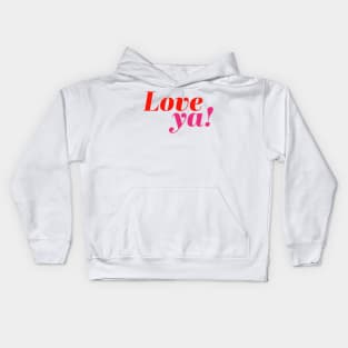 Love ya! Kids Hoodie